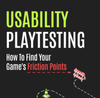 Usability Playtesting: How to Find Your Game’s Friction Points